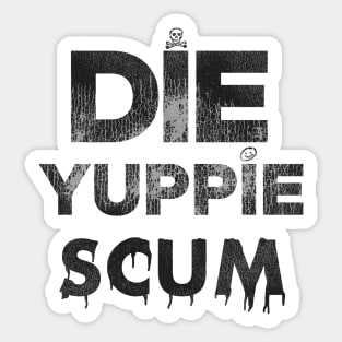 Die Yuppie Scum Sticker